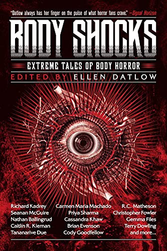 Ellen Datlow, Brian Evenson, Tananarive Due (duplicate), Michael Blumlein, Nathan Ballingrud, Terry Dowling, Pat Cadigan, Edward Bryant, Simon Bestwick, Ray Cluley: Body Shocks (Paperback, 2021, Tachyon Publications)