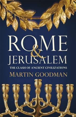 Martin Goodman: Rome and Jerusalem: the clash of ancient civilizations (2007)