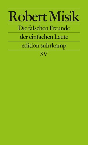 Robert Misik: Die falschen Freunde der einfachen Leute (EBook, German language, 2019, Suhrkamp)