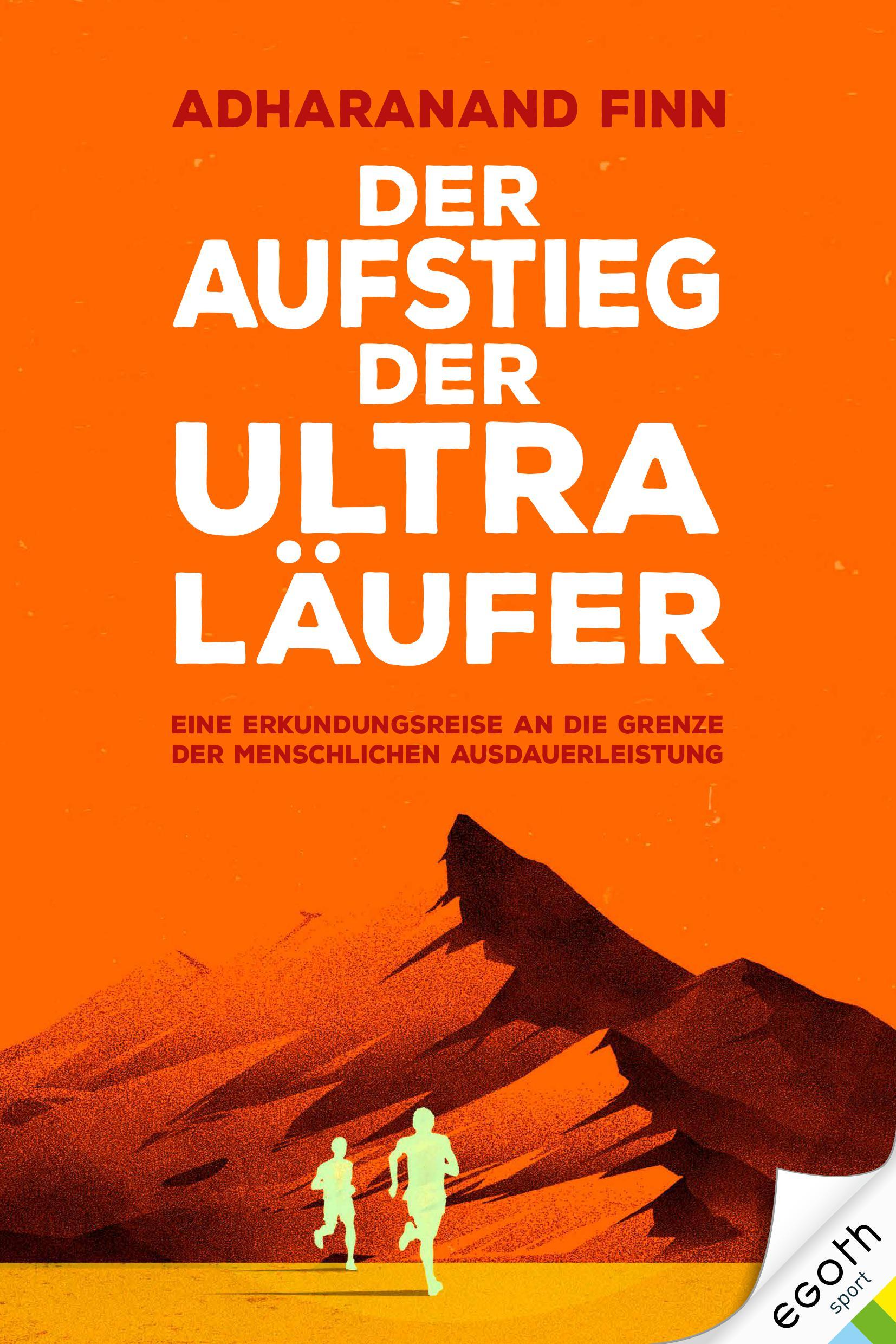 Adharanand Finn: Der Aufstieg der Ultra Läufer (Hardcover, Deutsch language, 2019, Egoth-Verlag)