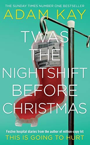 Adam Kay: Twas The Nightshift Before Christmas (Hardcover, 2019, Picador)