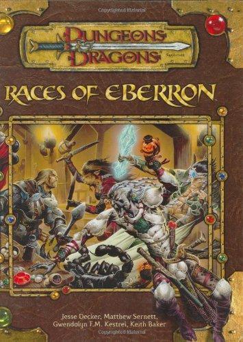 Jesse Decker, Matthew Sernett, Keith Baker: Races of Eberron : A Race Series Supplement (2000)