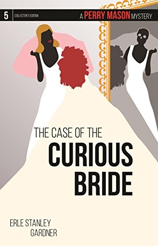 Erle Stanley Gardner: The case of the curious bride (2015, Ankerwycke, American Bar Association)