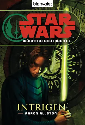 Aaron Allston: Star Wars. Wächter der Macht 1. Intrigen (EBook, Deutsch language, 2012, Blanvalet)