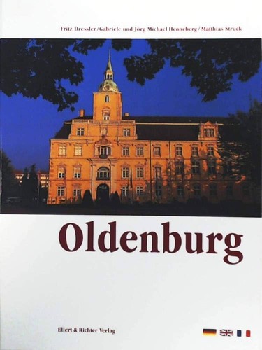 Matthias Struck, Fritz. Dressler, Gabriele Henneberg, Jörg Michael Henneberg: Oldenburg (2008, Ellert & Richter Verlag)
