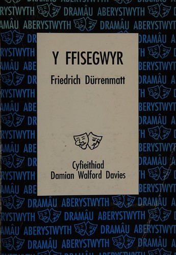 Friedrich Dürrenmatt: Y ffisegwyr (Die Physiker) (Welsh language, 1991, Y Ganolfan Astudiaethau Addysg)