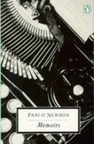 Pablo Neruda: Memoirs (Penguin 20th Century Classics) (Penguin Classics)