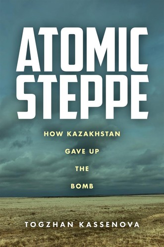 Togzhan Kassenova: Atomic Steppe (Paperback, 2022, Stanford University Press)