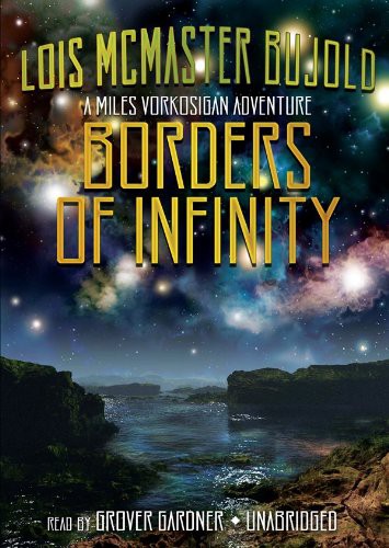 Grover Gardner, Lois McMaster Bujold: Borders of Infinity (AudiobookFormat, 2010, Blackstone Audio, Inc., Blackstone Audiobooks)