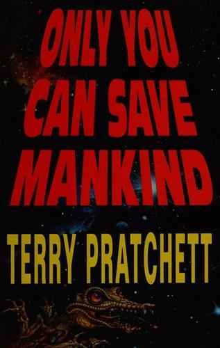 Pu lai qi (Pratchett, Terry): Only You Can Save Mankind (1992)