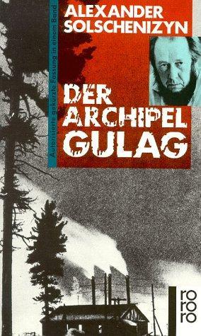 Aleksandr Solzhenitsyn, H. T. Willetts, Thomas P. Whitney, Aleksander Solzenicyn, Aleksandr Solženicyn, Aleksandr I. Solženicyn: Der Archipel GULAG (German language, 1988, Rowohlt Verlag)