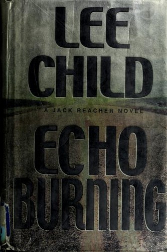 Lee Child: Echo burning (2001, G.P Putnam's Sons)