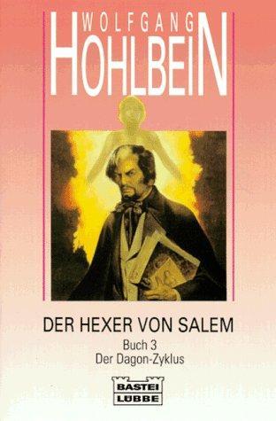 Wolfgang Hohlbein: Der Dagon-Zyklus (Der Hexer von Salem, #3) (German language, 1995)