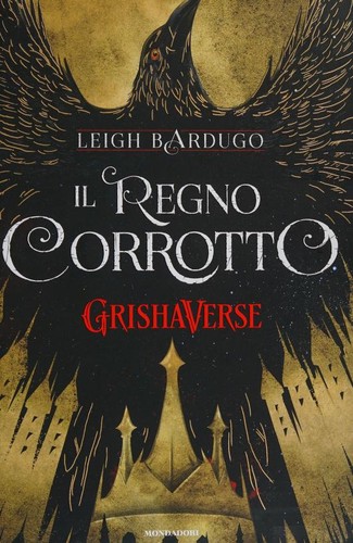 Leigh Bardugo: Il regno corrotto (Hardcover, Italian language, 2021, Mondadori)
