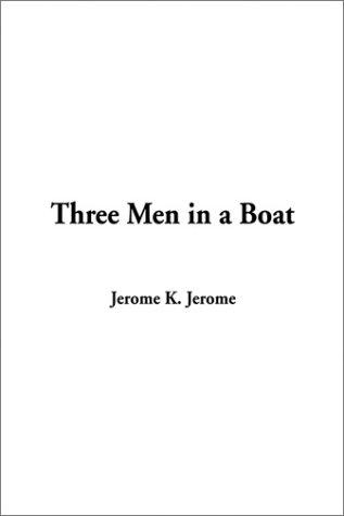 Jerome K. Jerome: Three Men in a Boat (Paperback, 2002, IndyPublish.com)