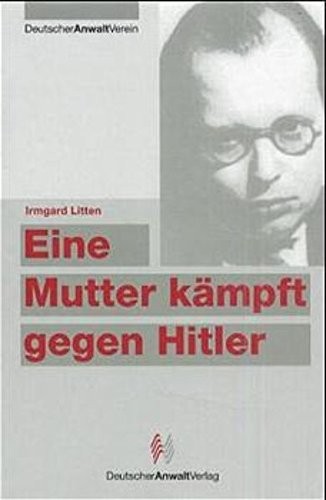 Irmgard Litten: Eine Mutter kämpft gegen Hitler. (Hardcover, German language, Deutscher Anwaltverlag)