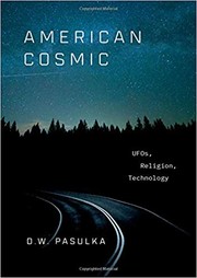 D. W. Pasulka: American Cosmic: UFOs, Religion, Technologt (2019, Oxford University Press)