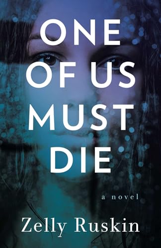 Zelly Ruskin: One of Us Must Die (EBook, She Writes Press)