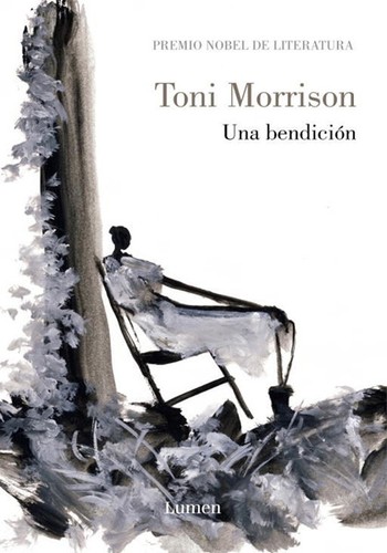 Toni Morrison, Jordi Fibla Feito: Una bendición (Hardcover, Spanish language, 2009, Random House Mondadori, S.A. (Lumen))