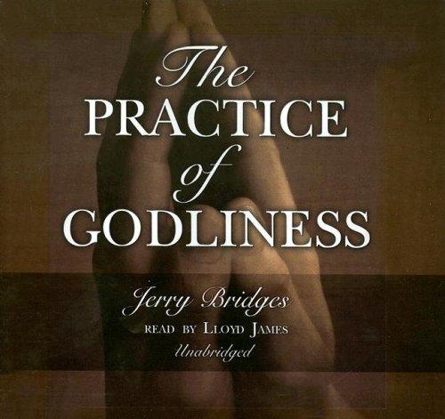 Jerry Bridges: The Practice of Godliness (AudiobookFormat, 2006, Blackstone Audio Inc.)