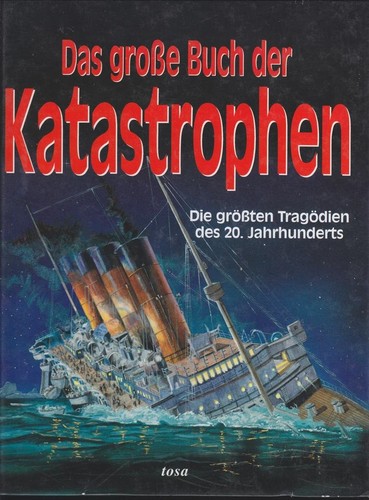 Das grosse Buch der Katastrophen (German language, 1998, Tosa)