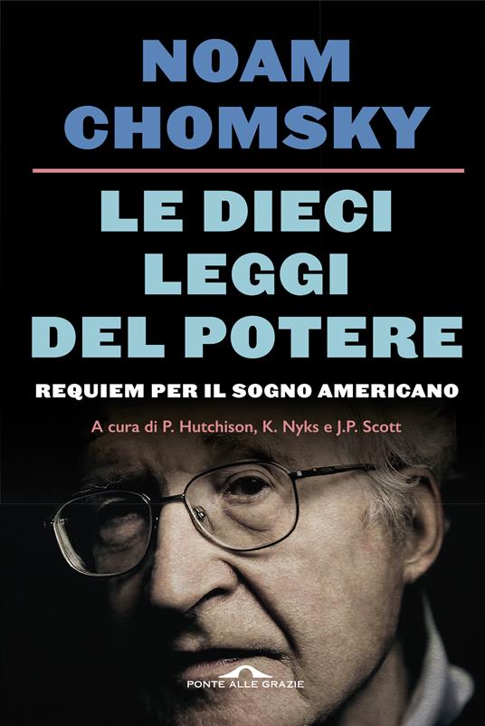 Noam Chomsky: Le dieci leggi del potere (Paperback, Italiano language, 2018, Ponte alle Grazie)