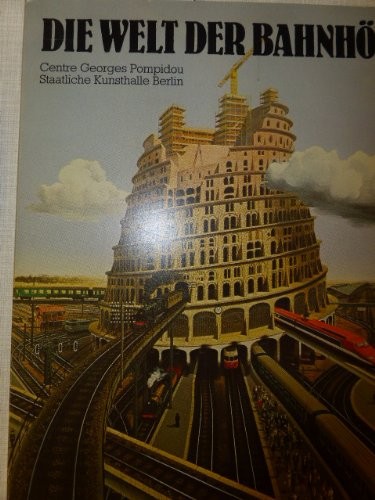 Centre Pompidou, Jean Dethier: Die Welt der Bahnhöfe (1980, Elefanten-Press-Verlag)