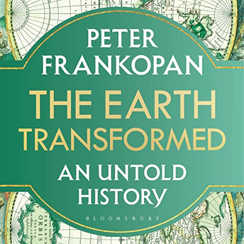 Peter Frankopan: Earth Transformed (2023, Bloomsbury Publishing Plc)
