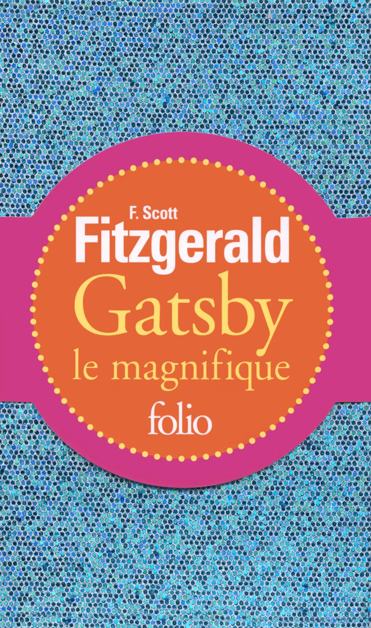 Francis Scott Fitzgerald: Gatsby le Magnifique (French language, 2014, Éditions Gallimard)