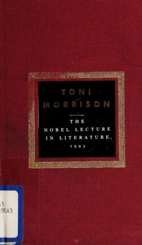 Toni Morrison: Lecture and speech of acceptance, upon the award of the Nobel prize for literature, delivered in Stockholm on the seventh of December, nineteen hundred and ninety-three (Hardcover, 1994, A.A. Knopf)