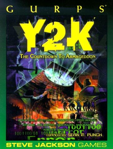 Steve Jackson, Jeff Koke, Robert Schroeck, Kenneth Hite, John M. Ford, David Pulver, Phil Masters, Scott Haring, Sean Punch: GURPS Y2K: The Countdown to Armageddon (Paperback, Steve Jackson Games)