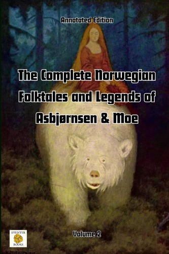 Jørgen Moe, Simon Roy Hughes, Peter Christen Asbjørnsen: The Complete Norwegian Folktales and Legends of Asbjørnsen & Moe (Annotated): Volume 2 (2024, Simon Roy Hughes)