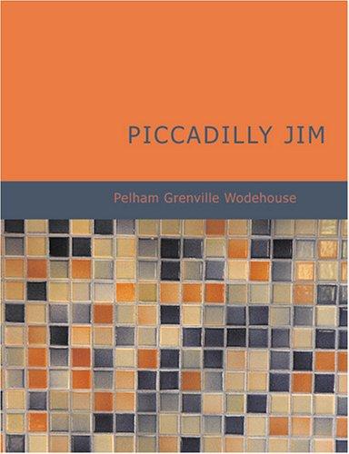 P. G. Wodehouse: Piccadilly Jim (Large Print Edition) (Paperback, 2007, BiblioBazaar)