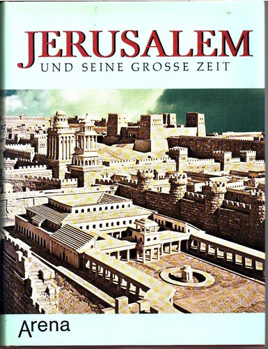 Ottorino Alberti: Jerusalem und seine grosse Zeit: Leben u. Kultur in d. Heiligen Stadt zur Zeit Christi (1978, Arena)