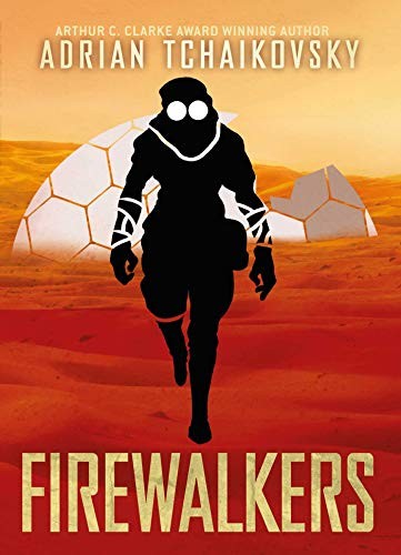 Adrian Tchaikovsky: Firewalkers (Hardcover, 2020, Solaris)