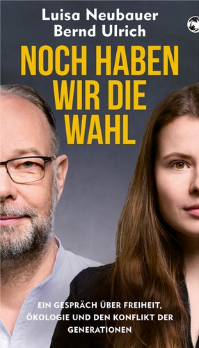 Luisa Neubauer, Bernd Ulrich, Luisa-Marie Neubauer: Noch haben wir die Wahl (Hardcover, German language, 2021, Klett-Cotta)