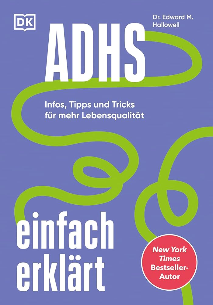Edward M. Hallowell, Karin Hofmann: ADHS einfach erklärt (Paperback, Deutsch language, 2024, Dorling Kindersley Verlag)