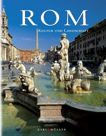 Beppe Ceccato, Laura Accomazzo: Rom: Kultur und Landschaft (2003, Karl Müller)