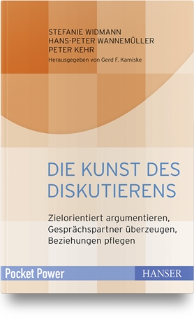 Stefanie Widmann, Hans-Peter Wannemüller, Peter Kehr, Gerd F. Kamiske: Die Kunst des Diskutierens (Paperback, German language, 2018, Carl Hanser Verlag GmbH & Co. KG)