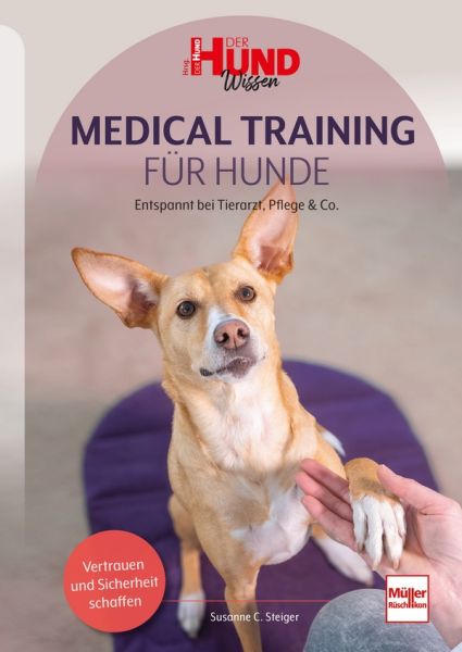 Susanne C. Steiger: Medical Training für Hunde (Paperback, German language, 2024, Müller Rüschlikon)