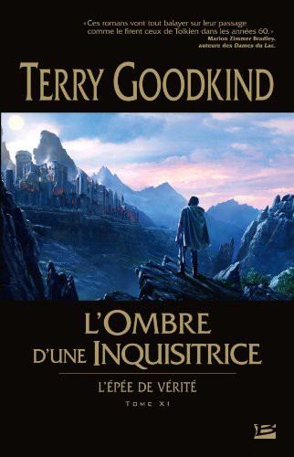 Terry Goodkind: L'Épée de Vérité T11 L'Ombre d'une Inquisitrice (Paperback, 2011, BRAGELONNE)