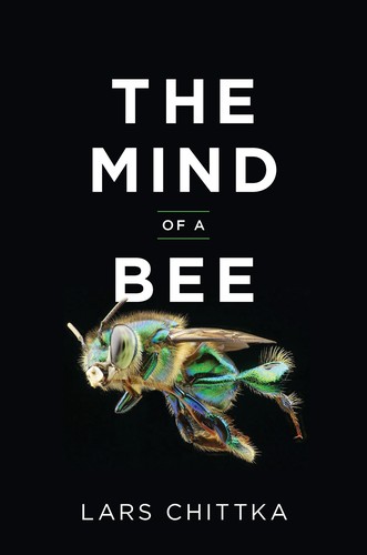 Lars Chittka: Mind of a Bee (2022, Princeton University Press)