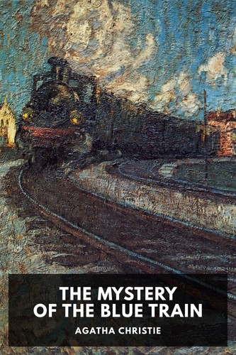 Agatha Christie: The Mystery of the Blue Train (2024, Standard Ebooks)