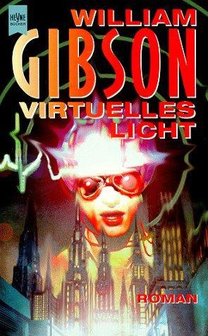 William Gibson: Virtuelles Licht (German language, 1996, Heyne Verlag)