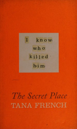 Tana French: The secret place (2014, Hodder & Stoughton, Hachette Books Ireland, Penquin Group)