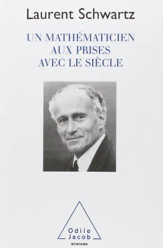 Laurent Schwartz: Un mathématicien aux prises avec le siècle (French language, 1997, Éditions Odile Jacob)