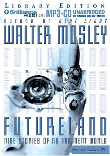 Walter Mosley: Futureland (AudiobookFormat, Brilliance Audio on MP3-CD Lib Ed)