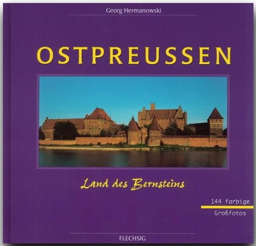 Ostpreußen. Land des Bernsteins (German language, 2004, Flechsig Verlag)