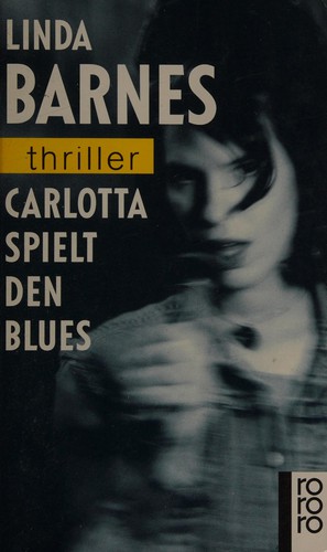 Linda Barnes: Carlotta spielt den Blues (German language, 1995, Rowohlt)