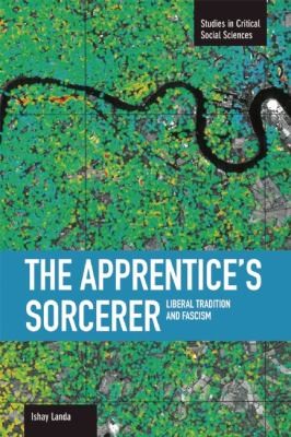 Ishay Landa: The Apprentices Sorcerer Liberal Tradition And Fascism (2012, Haymarket Books)